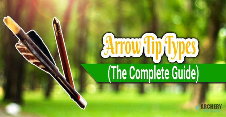 9 Most Common Arrow Tip Types And Uses